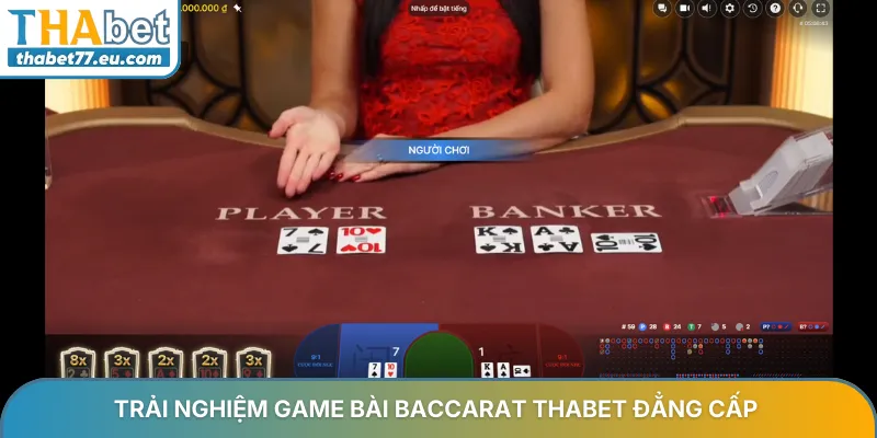 Trải nghiệm game bài Baccarat THABET đẳng cấp