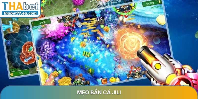 Mẹo bắn cá Jili