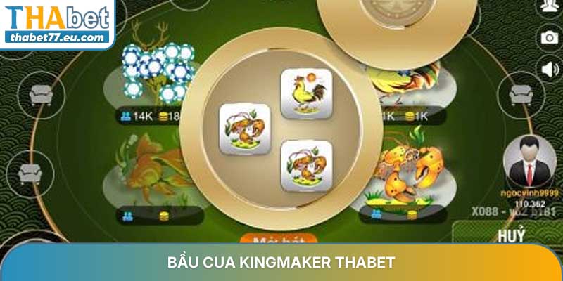 Bầu cua Kingmaker - Trải nghiệm giải trí đỉnh cao tại THABET