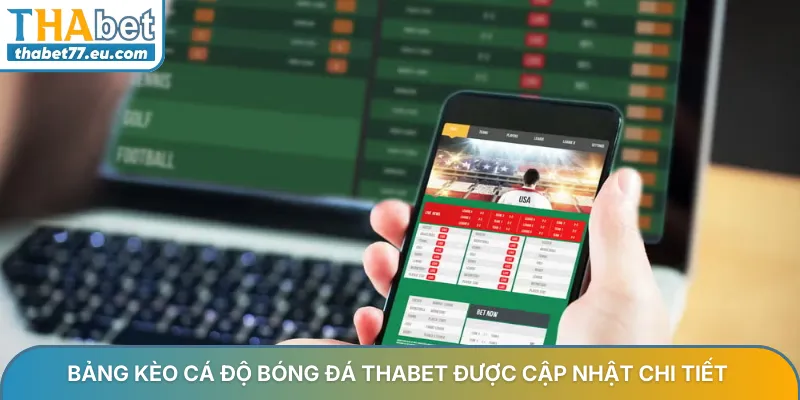 Bảng kèo cá độ bóng đá THABET được cập nhật chi tiết
