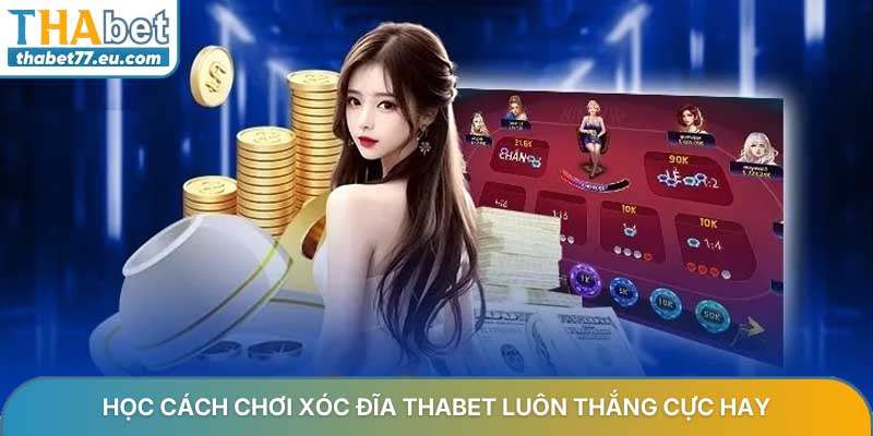 Học cách chơi xóc đĩa THABET luôn thắng cực hay