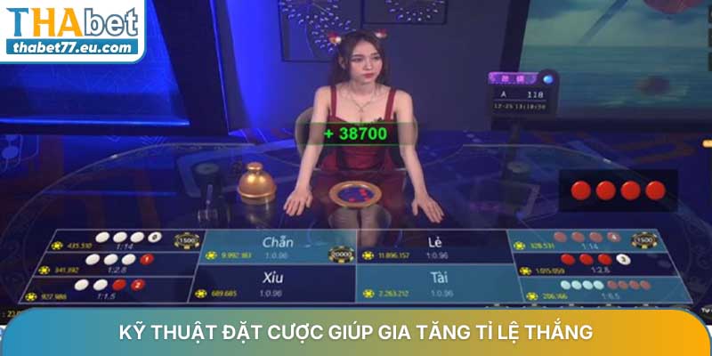 Kỹ thuật đặt cược giúp gia tăng tỉ lệ thắng