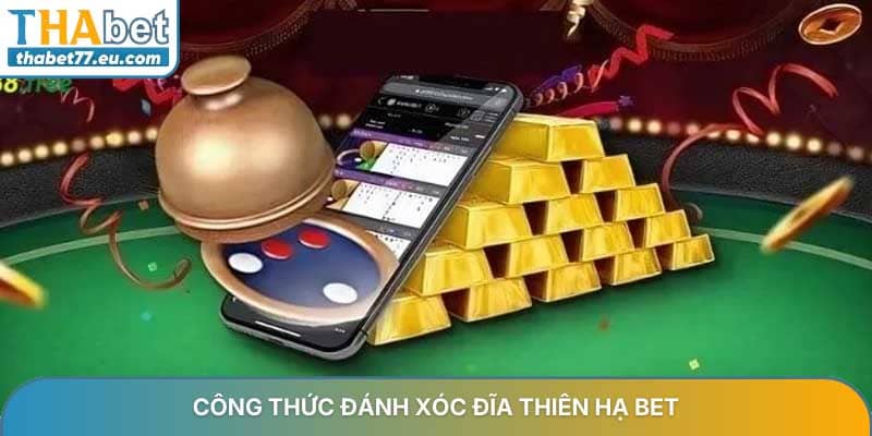 Công thức đánh xóc đĩa Thiên Hạ Bet - Chìa khóa thành công cho hội viên