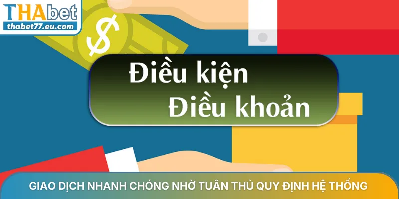 Giao dịch nhanh chóng nhờ tuân thủ quy định hệ thống