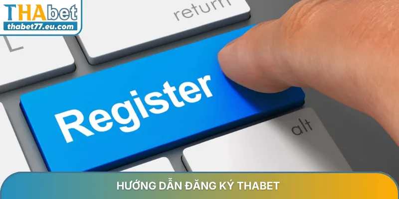 Đăng ký Thabet mở ra cánh cửa giải trí trực tuyến đỉnh cao