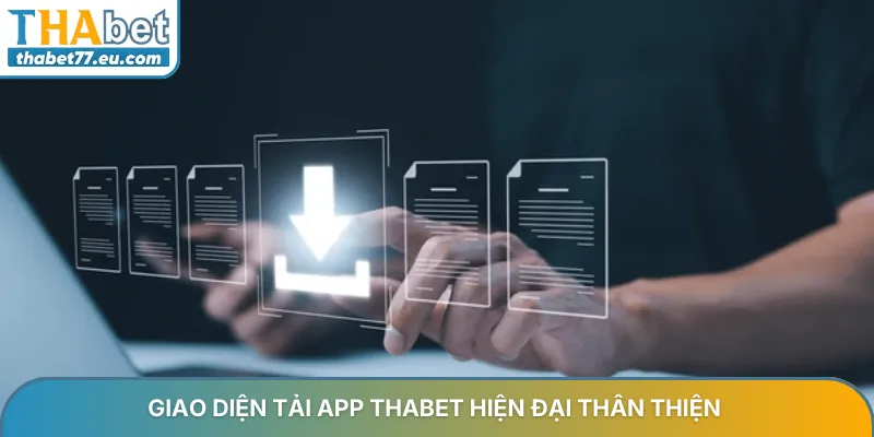 Giao diện tải app Thabet hiện đại thân thiện