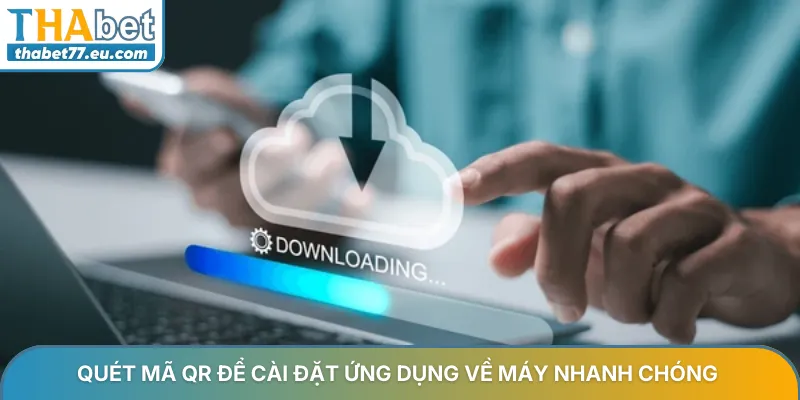 Quét mã QR để cài đặt ứng dụng THA về máy nhanh chóng