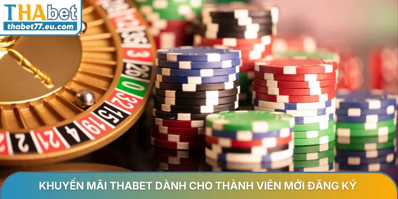 Khuyến mãi Thabet dành cho thành viên mới đăng ký