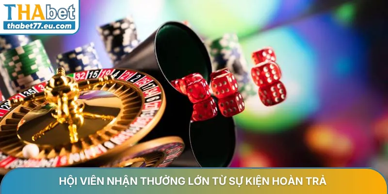 Hội viên nhận thưởng lớn từ sự kiện hoàn trả