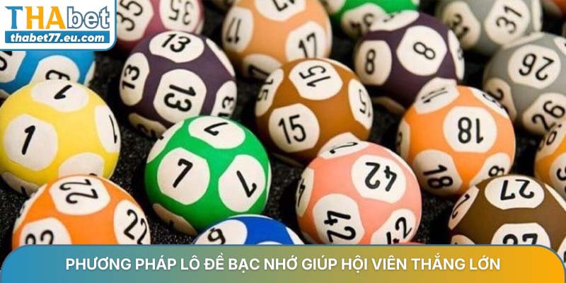 Phương pháp lô đề bạc nhớ giúp hội viên thắng lớn