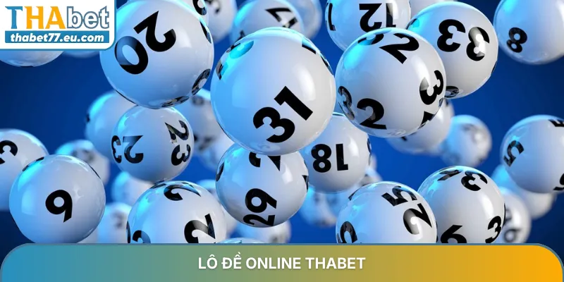 Lô Đề Online Thabet – Sân Chơi Uy Tín Với Tỷ Lệ Thưởng Cao Nhất 2026