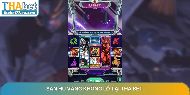 Săn hũ vàng khổng lồ tại THA BET