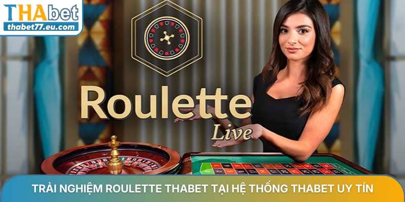 Trải nghiệm Roulette ThABET tại hệ thống Thabet uy tín