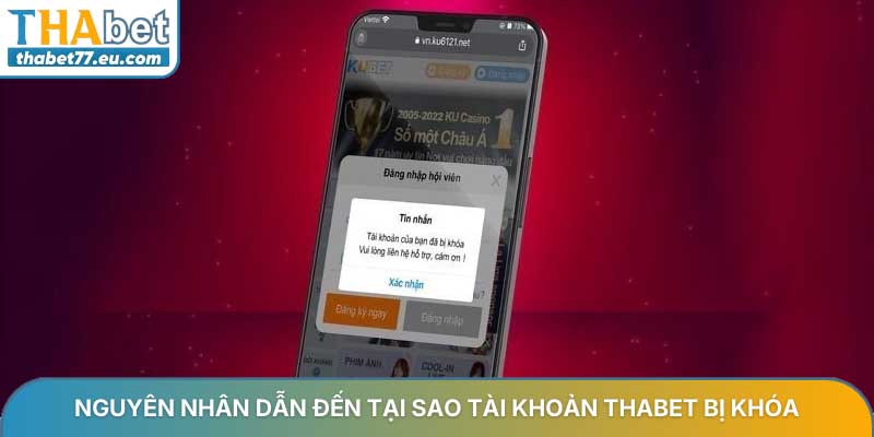 Nguyên nhân dẫn đến tại sao tài khoản THABET bị khóa