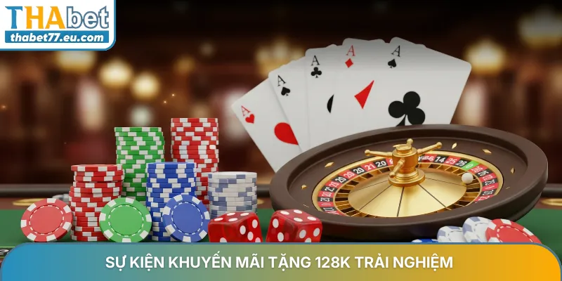 Sự kiện khuyến mãi tặng 128K trải nghiệm