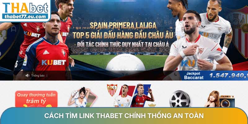 Cách tìm link THABET chính thống an toàn và nhanh chóng nhất