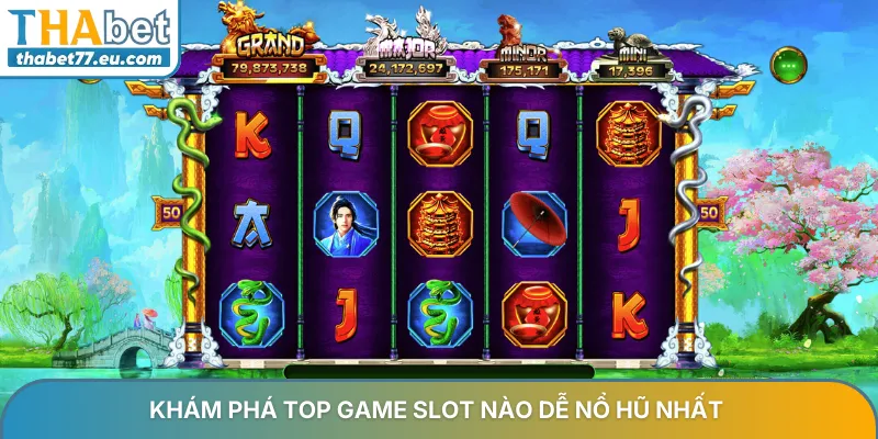 Khám phá top game slot nào dễ nổ hũ nhất