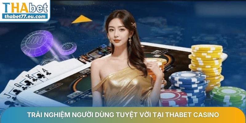 Trải nghiệm người dùng tuyệt vời là ưu điểm nổi bật của nhà cái THABET